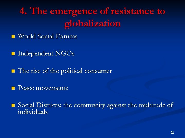 4. The emergence of resistance to globalization n World Social Forums n Independent NGOs