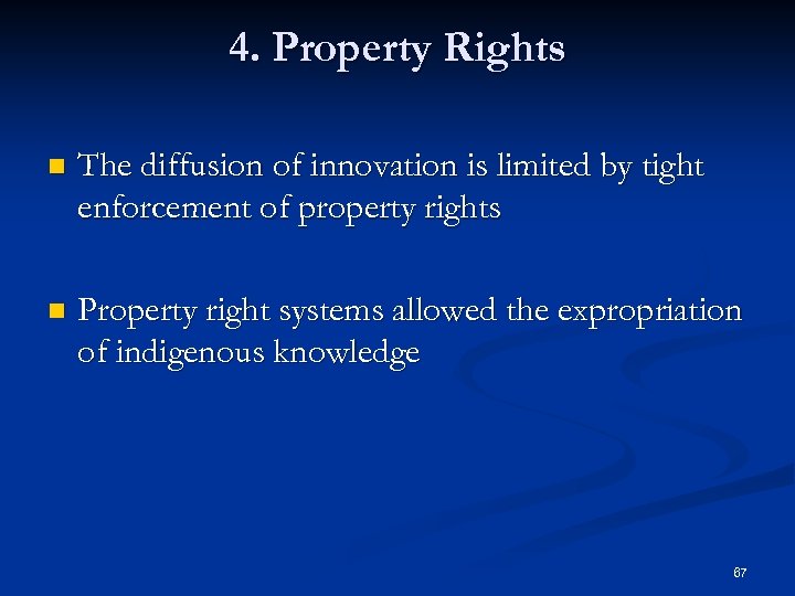 4. Property Rights n The diffusion of innovation is limited by tight enforcement of