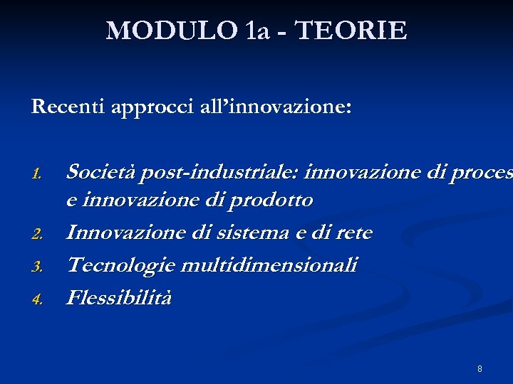 MODULO 1 a - TEORIE Recenti approcci all’innovazione: 1. 2. 3. 4. Società post-industriale: