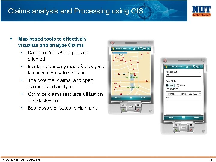 Claims analysis and Processing using GIS § Map based tools to effectively visualize and