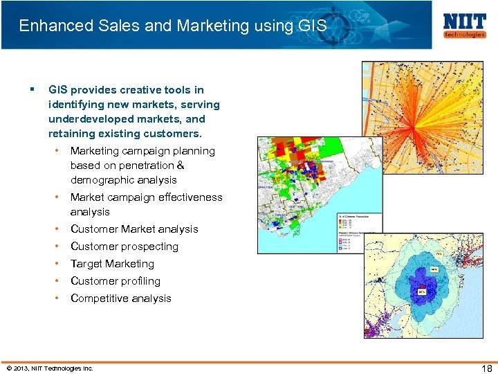Enhanced Sales and Marketing using GIS § GIS provides creative tools in identifying new