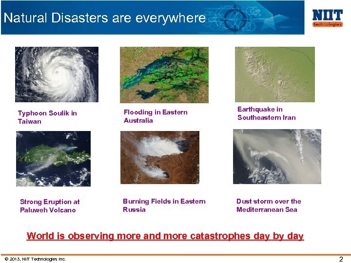 Natural Disasters are everywhere Typhoon Soulik in Taiwan Flooding in Eastern Australia Earthquake in