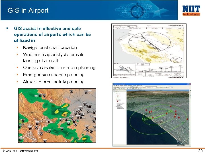 GIS in Airport § GIS assist in effective and safe operations of airports which