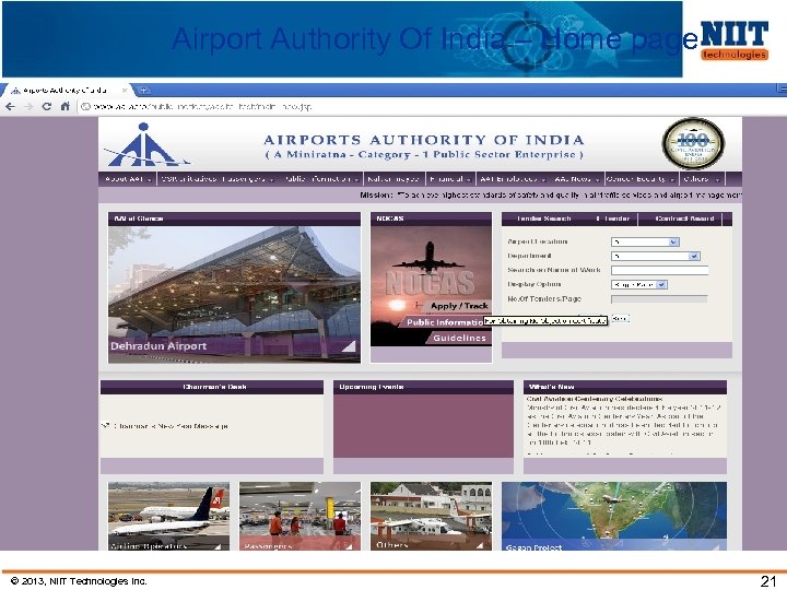 Airport Authority Of India – Home page © 2013, NIIT Technologies Inc. 21 