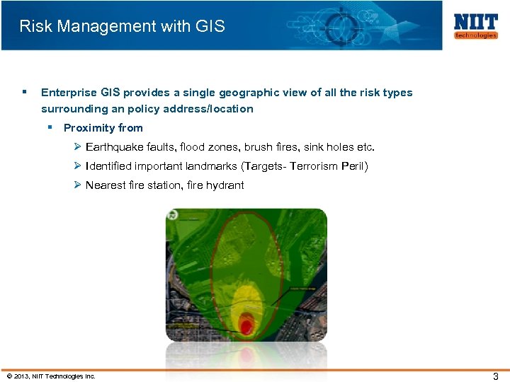 Risk Management with GIS § Enterprise GIS provides a single geographic view of all