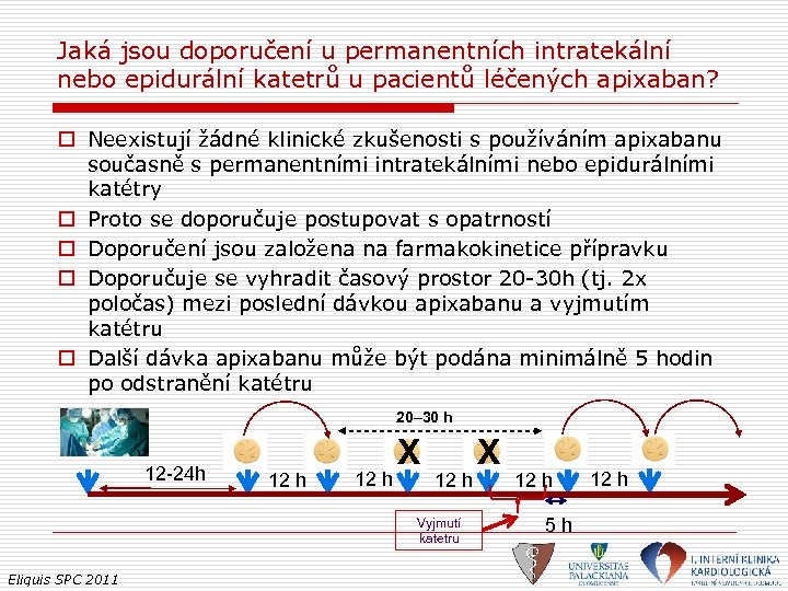 Jaká jsou doporučení u permanentních intratekální nebo epidurální katetrů u pacientů léčených apixaban? o