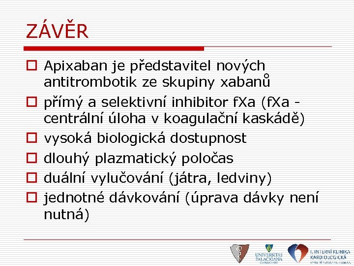 ZÁVĚR o Apixaban je představitel nových antitrombotik ze skupiny xabanů o přímý a selektivní