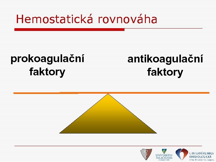 Hemostatická rovnováha prokoagulační faktory antikoagulační faktory 