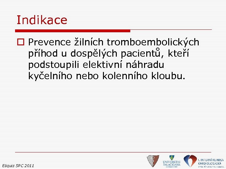 Indikace o Prevence žilních tromboembolických příhod u dospělých pacientů, kteří podstoupili elektivní náhradu kyčelního