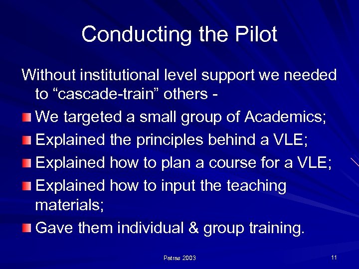 Conducting the Pilot Without institutional level support we needed to “cascade-train” others We targeted