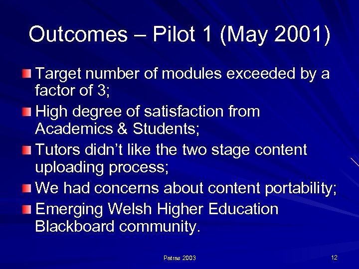 Outcomes – Pilot 1 (May 2001) Target number of modules exceeded by a factor