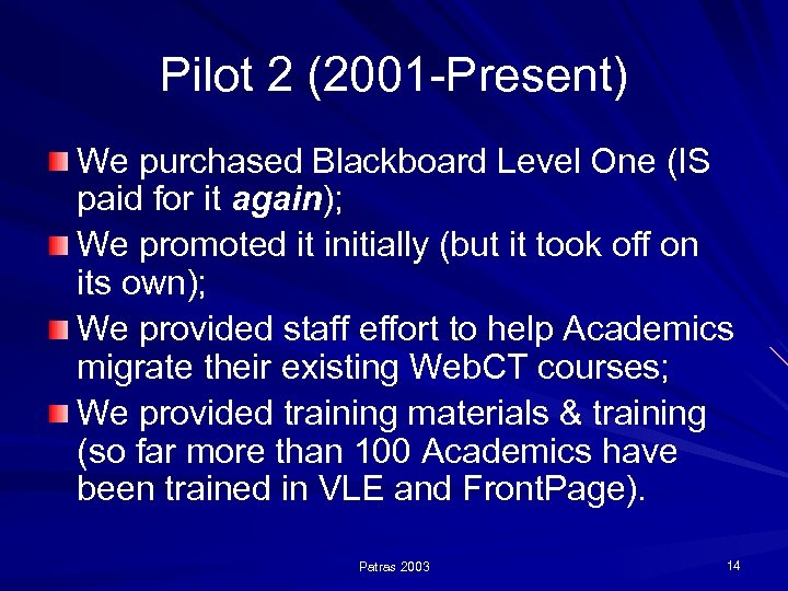 Pilot 2 (2001 -Present) We purchased Blackboard Level One (IS paid for it again);