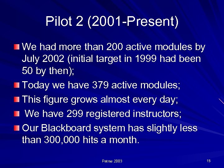 Pilot 2 (2001 -Present) We had more than 200 active modules by July 2002