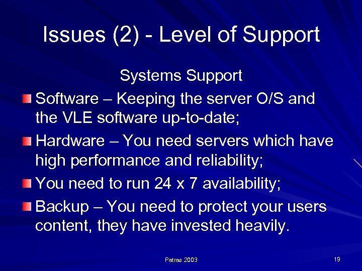 Issues (2) - Level of Support Systems Support Software – Keeping the server O/S