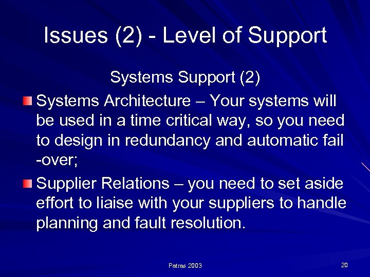 Issues (2) - Level of Support Systems Support (2) Systems Architecture – Your systems