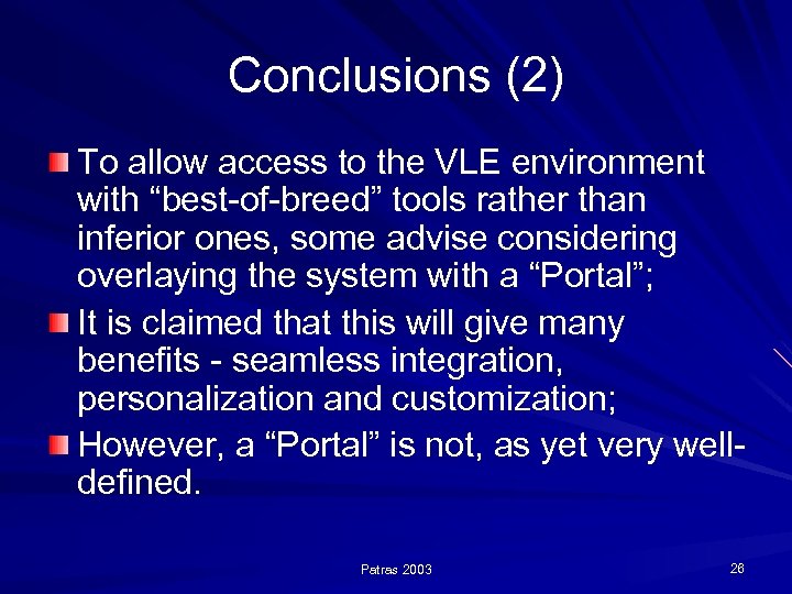 Conclusions (2) To allow access to the VLE environment with “best-of-breed” tools rather than