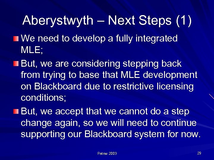 Aberystwyth – Next Steps (1) We need to develop a fully integrated MLE; But,