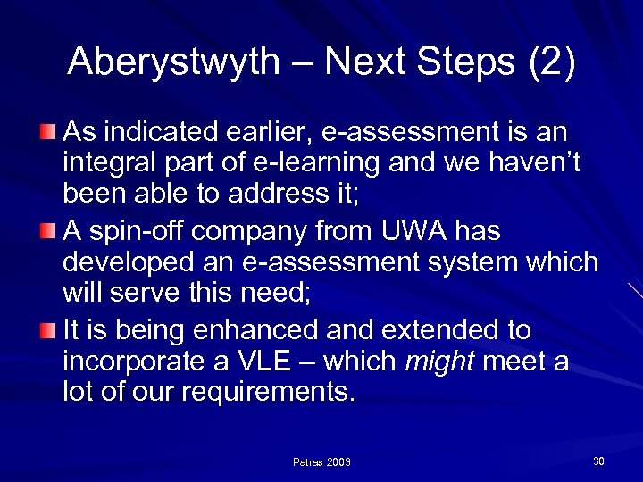 Aberystwyth – Next Steps (2) As indicated earlier, e-assessment is an integral part of