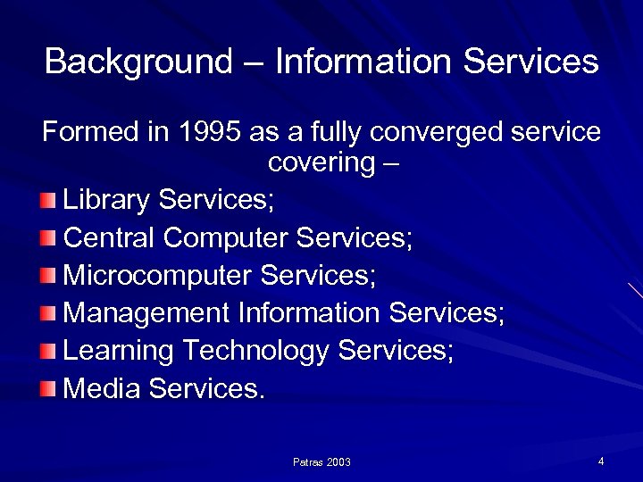 Background – Information Services Formed in 1995 as a fully converged service covering –