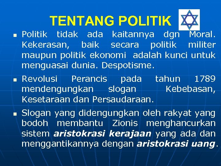 TENTANG POLITIK n n n Politik tidak ada kaitannya dgn Moral. Kekerasan, baik secara