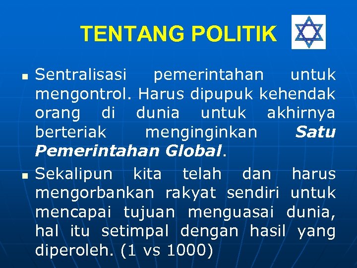 TENTANG POLITIK n n Sentralisasi pemerintahan untuk mengontrol. Harus dipupuk kehendak orang di dunia