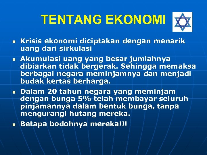 TENTANG EKONOMI n n Krisis ekonomi diciptakan dengan menarik uang dari sirkulasi Akumulasi uang