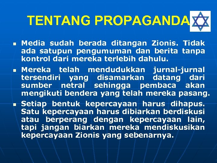 TENTANG PROPAGANDA n n n Media sudah berada ditangan Zionis. Tidak ada satupun pengumuman