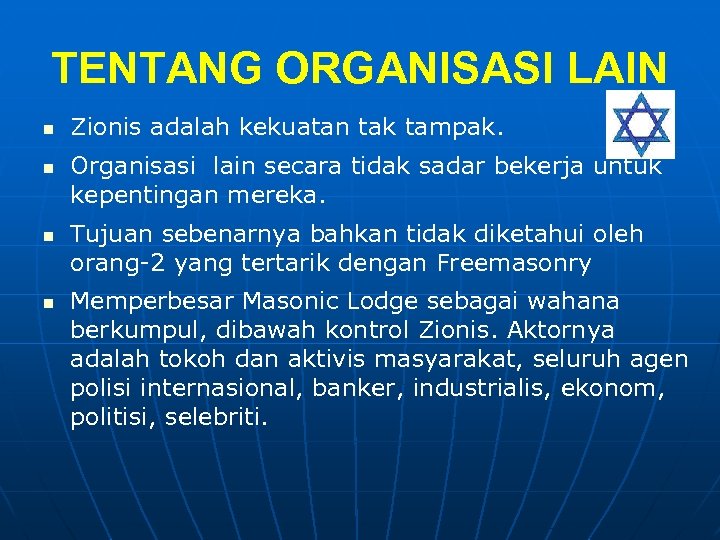 TENTANG ORGANISASI LAIN n n Zionis adalah kekuatan tak tampak. Organisasi lain secara tidak