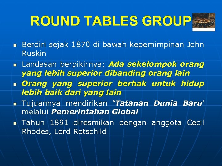 ROUND TABLES GROUP n n n Berdiri sejak 1870 di bawah kepemimpinan John Ruskin