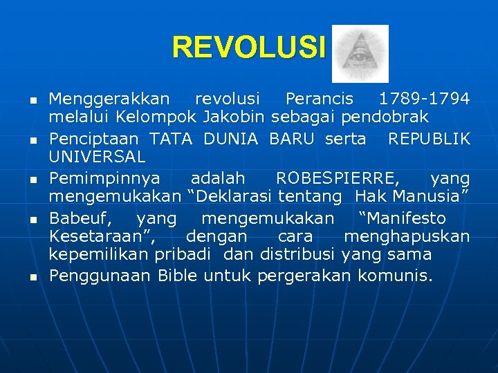 REVOLUSI n n n Menggerakkan revolusi Perancis 1789 -1794 melalui Kelompok Jakobin sebagai pendobrak