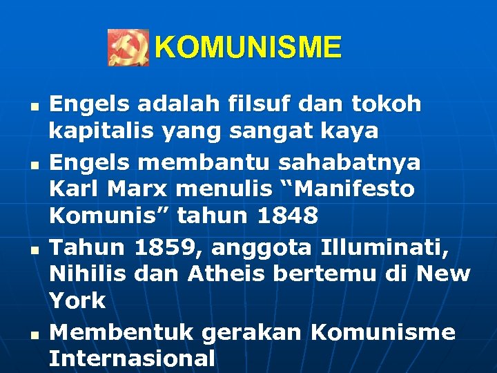 KOMUNISME n n Engels adalah filsuf dan tokoh kapitalis yang sangat kaya Engels membantu