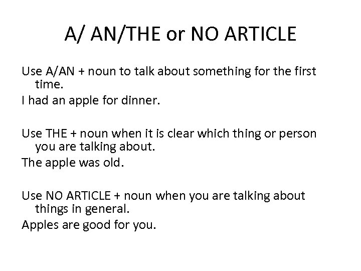 A/ AN/THE or NO ARTICLE Use A/AN + noun to talk about something for