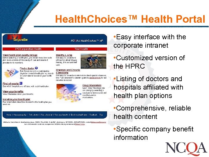 Health. Choices™ Health Portal • Easy interface with the corporate intranet • Customized version
