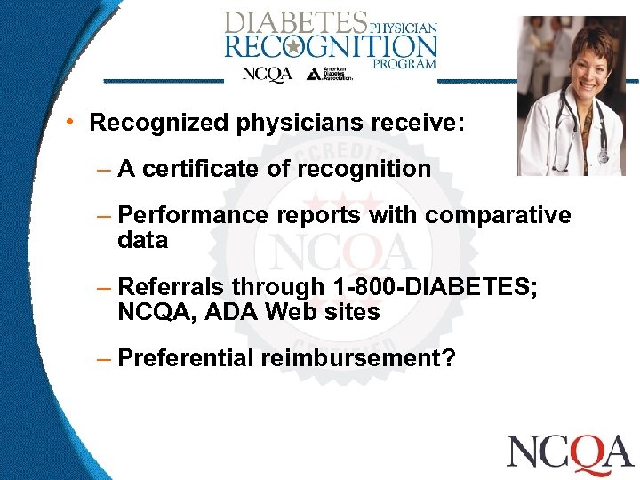  • Recognized physicians receive: – A certificate of recognition – Performance reports with