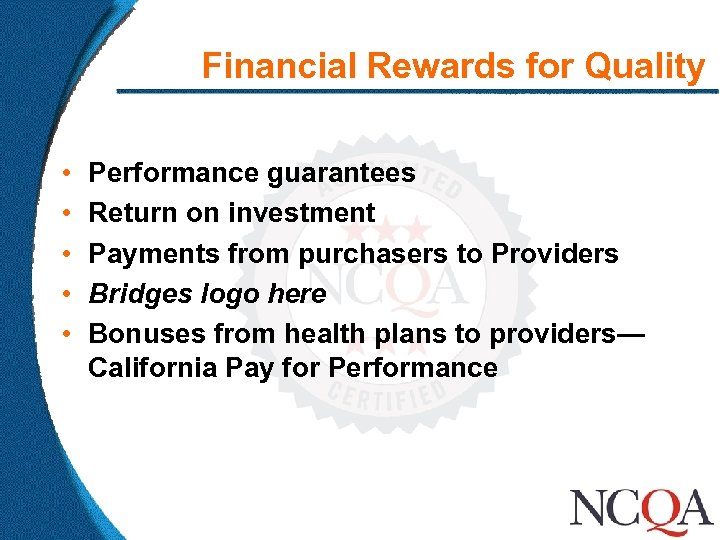 Financial Rewards for Quality • • • Performance guarantees Return on investment Payments from