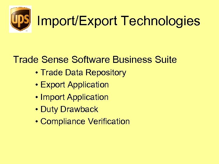 Import/Export Technologies Trade Sense Software Business Suite • Trade Data Repository • Export Application