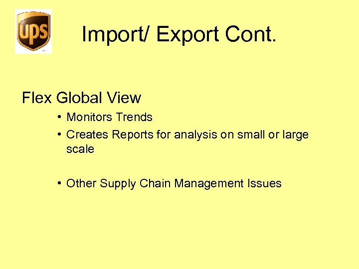 Import/ Export Cont. Flex Global View • Monitors Trends • Creates Reports for analysis