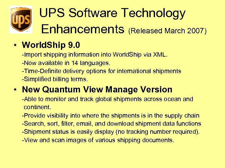 UPS Software Technology Enhancements (Released March 2007) • World. Ship 9. 0 -Import shipping