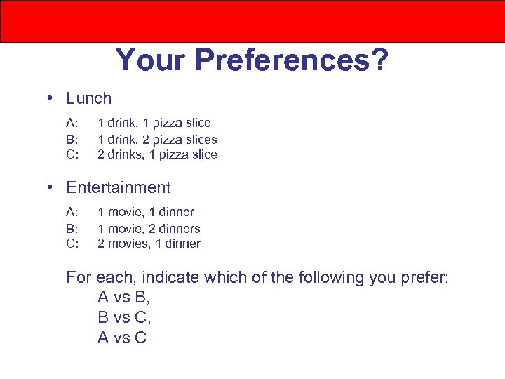 Your Preferences? • Lunch A: B: C: 1 drink, 1 pizza slice 1 drink,
