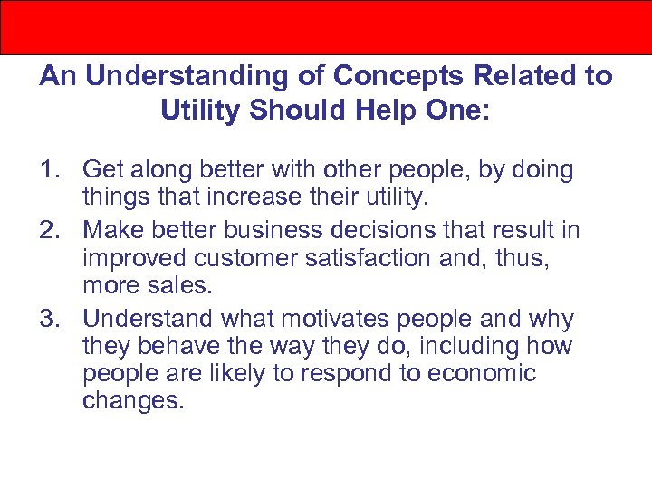 An Understanding of Concepts Related to Utility Should Help One: 1. Get along better