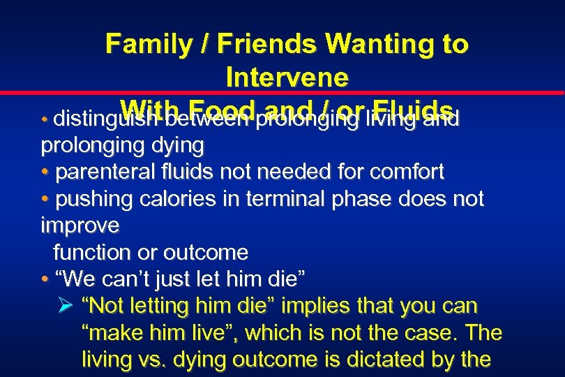 Family / Friends Wanting to Intervene With Food and / or Fluids • distinguish