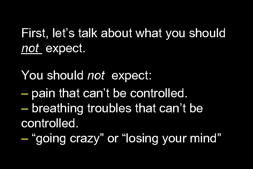 First, let’s talk about what you should not expect. You should not expect: –