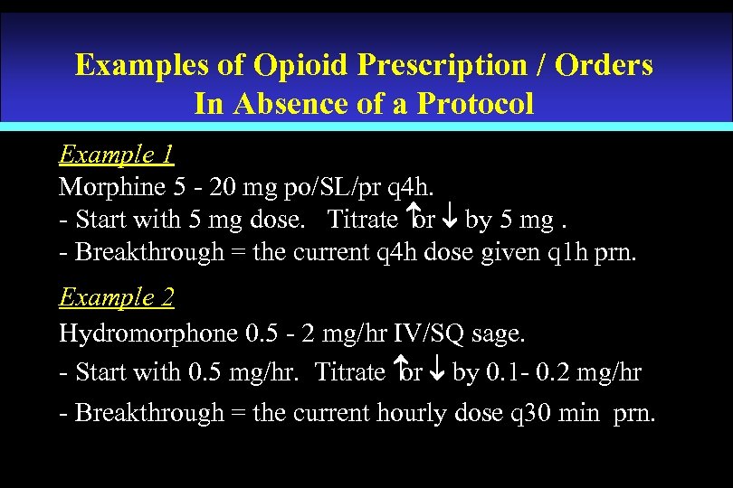 Examples of Opioid Prescription / Orders In Absence of a Protocol Example 1 Morphine