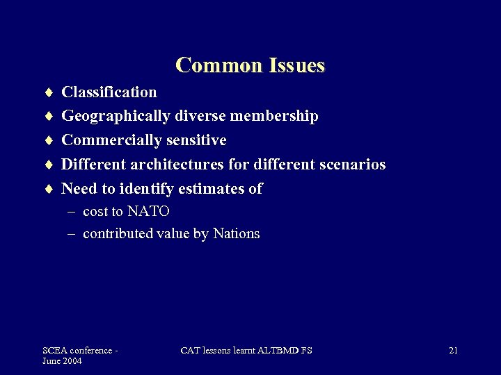 Common Issues Classification Geographically diverse membership Commercially sensitive Different architectures for different scenarios Need