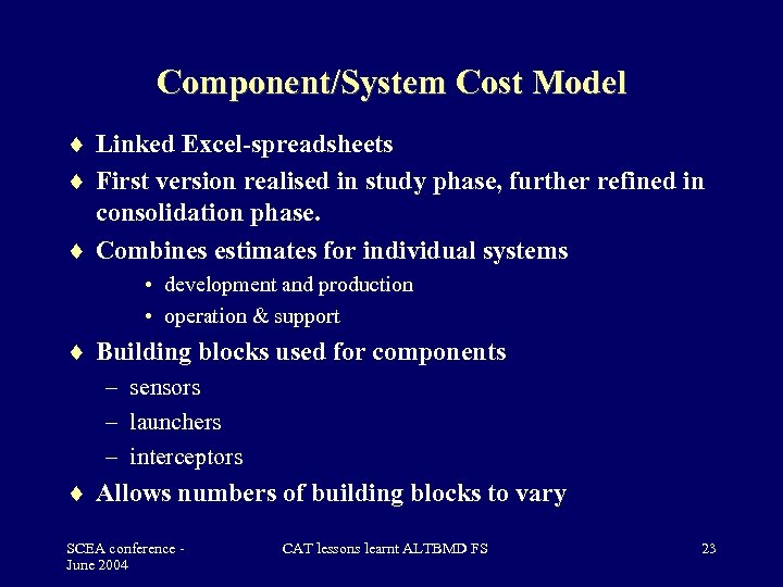 Component/System Cost Model Linked Excel-spreadsheets First version realised in study phase, further refined in