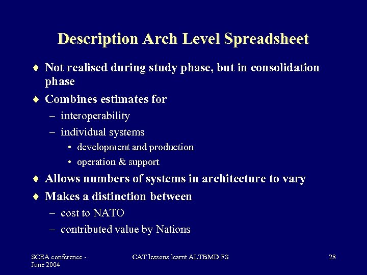 Description Arch Level Spreadsheet Not realised during study phase, but in consolidation phase Combines