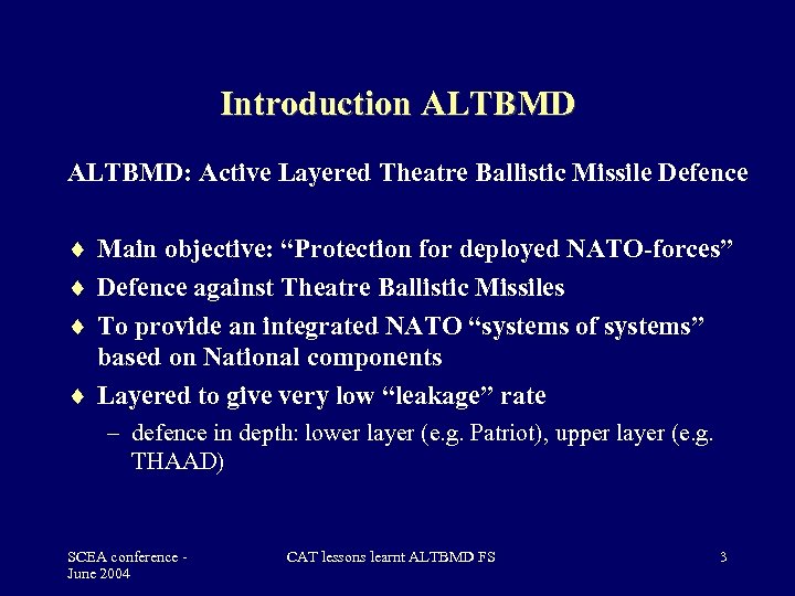 Introduction ALTBMD: Active Layered Theatre Ballistic Missile Defence Main objective: “Protection for deployed NATO-forces”