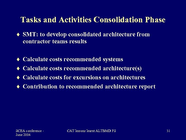 Tasks and Activities Consolidation Phase SMT: to develop consolidated architecture from contractor teams results