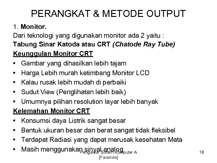 PERANGKAT & METODE OUTPUT 1. Monitor. Dari teknologi yang digunakan monitor ada 2 yaitu