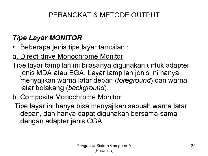 PERANGKAT & METODE OUTPUT Tipe Layar MONITOR • Beberapa jenis tipe layar tampilan :